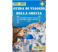 GUIDA DI VIAGGIO DELLA GRECIA 2025-2026: Un compagno di viaggio per esploratori solitari, fughe romantiche e amanti della cultura
