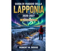 Guida di viaggio della Lapponia 2026-2027: Itinerari per famiglie, informazioni essenziali sui mercatini di Natale e dove soggiornare vicino al Villaggio di Babbo Natale