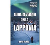 Guida di viaggio della Lapponia 2026-2027: Oltre Rovaniemi: alture tranquille, canyon ghiacciati, patrimonio Sámi, aurora boreale, strade invernali, collegamenti ferroviari e spese ragionate