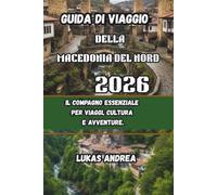 Guida di Viaggio della Macedonia del Nord 2026: Il compagno essenziale per viaggi, cultura e avventure.