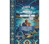Guida di viaggio della Macedonia del Nord 2026: Un viaggio attraverso la storia, la cultura e le meraviglie nascoste dei Balcani