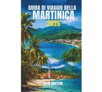 GUIDA DI VIAGGIO DELLA MARTINICA 2026: Un itinerario di viaggio tra bellezze tropicali, cultura e momenti indimenticabili.