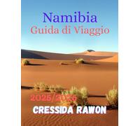 Guida di viaggio della Namibia 2025/2026: Guida autentica del viaggiatore in Namibia - scopri la sua bellezza selvaggia, le frontiere indomite, il ... che riflette l’anima dell’Africa 2025/2026.
