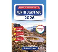 Guida di viaggio della North Coast 500 2026 (A colori): Esplora le selvagge e scenografiche Highlands della Scozia, le spiagge dorate e la costa ... pratici, itinerari e pagine di diario