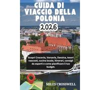 GUIDA DI VIAGGIO DELLA POLONIA 2026: Scopri Cracovia, Varsavia, Danzica, tesori nascosti, cucina locale, itinerari, consigli da esperti e come pianificare il tuo budget.
