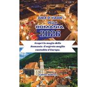 Guida di viaggio della Romania 2026: Scopri la magia della Romania: il segreto meglio custodito d'Europa.