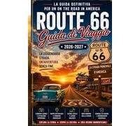 GUIDA DI VIAGGIO DELLA ROUTE 66 (A COLORI): La tua guida essenziale al leggendario viaggio on the road americano scopri città storiche ristoranti ... tesori nascosti da Chicago Santa Monica