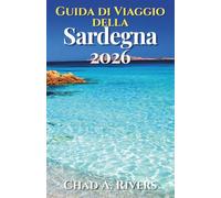Guida di Viaggio della Sardegna 2026: Una guida in stile locale tra spiagge, città storiche, gastronomia, cultura, natura, traghetti e itinerari personalizzati
