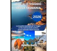 GUIDA DI VIAGGIO DELLA TASMANIA 2026: La tua guida essenziale per un viaggio on the road tra strade costiere, parchi nazionali e tesori nascosti.
