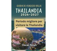 GUIDA DI VIAGGIO DELLA THAILANDIA 2026-2027: Periodo migliore per visitare la Thailandia