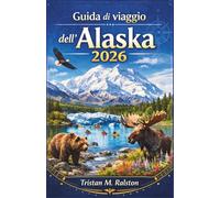 Guida di viaggio dell'Alaska 2026: Una guida per esploratori alla scoperta dei parchi nazionali, della fauna selvatica, della cultura e della natura incontaminata.