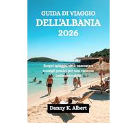 GUIDA DI VIAGGIO DELL'ALBANIA 2026: Scopri spiagge, città nascoste e consigli pratici per una vacanza indimenticabile