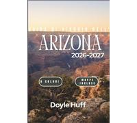Guida di viaggio dell'Arizona 2026-2027: Scoprite i belvedere del canyon, gli slot canyon, le storiche città minerarie e il ritmo lento della vita nel Sud-Ovest