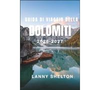 Guida di viaggio delle Dolomiti 2026-2027: Paesi di montagna, tradizioni ladine e cucina alpina, con finestre di prenotazione, realtà dei parcheggi e budget che reggono davvero