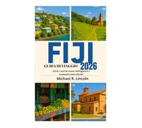 GUIDA DI VIAGGIO DELLE FIJI 2026: Dove i sorrisi sono contagiosi e i tramonti sono dorati