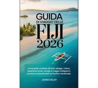 Guida di viaggio delle Fiji 2026: La tua guida completa all'isola: spiagge, cultura, esperienze locali, consigli di viaggio intelligenti e avventure indimenticabili nel Pacifico meridionale.
