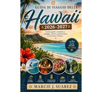 Guida di viaggio delle Hawaii 2026-2027: La tua guida completa a spiagge, cultura, gastronomia e avventure isolane.