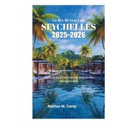 GUIDA DI VIAGGIO DELLE SEYCHELLES 2025-2026: Bellezza incontaminata ed esperienze indimenticabili