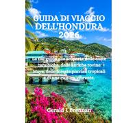 GUIDA DI VIAGGIO DELL'HONDURA 2026: La tua guida alla scoperta delle coste caraibiche, delle antiche rovine Maya, delle foreste pluviali tropicali e di una cultura vibrante.