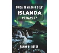 Guida di viaggio dell'Islanda 2026-2027: Aurora boreale, sorgenti termali e viaggi on the road attraverso la terra del fuoco e del ghiaccio.