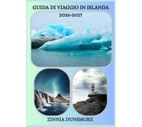 GUIDA DI VIAGGIO DELL'ISLANDA 2026/2027: Scopri le principali attrazioni, la ricca cultura, le città storiche, le avventure nel deserto e i tesori ... e destinazioni imperdibili da Reykjaví