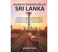 GUIDA DI VIAGGIO DELLO SRI LANKA 2026 (A COLORI): Consigli di viaggio essenziali, guida ai trasporti, principali attrazioni, i migliori posti dove ... locali (Explorer’s Travel Guides)