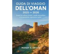 GUIDA DI VIAGGIO DELL'OMAN 2025-2026: Scopri la cultura locale, i wadis mozzafiato e le autentiche esperienze arabe