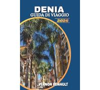 GUIDA DI VIAGGIO DENIA 2026: Esplora spiagge, cucina locale, avventure all'aperto ed esperienze culturali per la fuga definitiva sulla costa spagnola