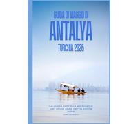 GUIDA DI VIAGGIO DI ANTALYA, TURCHIA 2026: La guida definitiva ad Antalya per chi la visita per la prima volta.