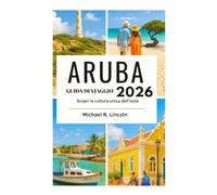 guida di viaggio DI ARUBA 2026: Scopri la cultura unica dell'isola