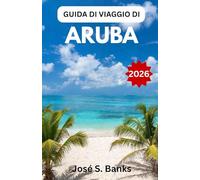 GUIDA DI VIAGGIO DI ARUBA 2026: Spiagge, parchi nazionali, fenicotteri, villaggi costieri e la vibrante cultura dei Caraibi meridionali.