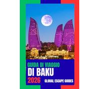 GUIDA DI VIAGGIO DI BAKU: Guida di viaggio di Baku 2026: dove antiche strade in pietra incontrano un moderno skyline affacciato sul Mar Caspio.