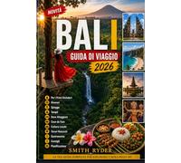 GUIDA DI VIAGGIO DI BALI (A COLORI CON ITINERARI): Dove alloggiare, cosa fare, spiagge, templi, tesori nascosti, cibo locale e itinerari intelligenti per chi visita Bali per la prima volta.