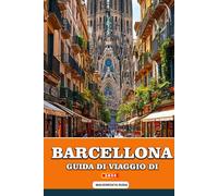GUIDA DI VIAGGIO DI BARCELLONA 2026: La tua guida interna a Barcellona 2026: esplora i capolavori di Gaudí, le spiagge baciate dal sole, i mercati ... nascosti e l'autentica cultura mediterranea