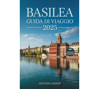 Guida di Viaggio di Basilea 2025: Itinerari segreti, esperienze nascoste e avventure transfrontaliere nella capitale culturale europea