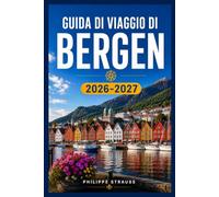 GUIDA DI VIAGGIO DI BERGEN 2026-2027: Esplora la capitale norvegese dei fiordi, dai moli di Bryggen alle sette montagne.
