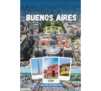 GUIDA DI VIAGGIO DI BUENOS AIRES 2026: Un viaggio profondo attraverso la capitale culturale argentina in Sud America, esplorando quartieri storici, tango, cucina, architettura e vita locale