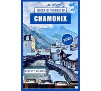 Guida di Viaggio di Chamonix 2026: Percorsi, stagioni e prospettiva locale dalle Alpi francesi, Francia
