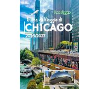 Guida di Viaggio di Chicago 2026/2027: La città ventosa con mappe, mercatini di Natale, musei, itinerari sul lungolago, soste per pizzerie, attrazioni per famiglie e single in Illinois
