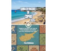 Guida di viaggio di Cipro 2026: Pianifica, esplora e vivi Cipro in tutta sicurezza: dall'arrivo alla vita quotidiana sull'isola