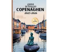 GUIDA DI VIAGGIO DI COPENAGHEN 2025-2026: Scopri la bellezza della Danimarca, itinerari dettagliati e consigli degli esperti