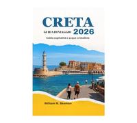 GUIDA DI VIAGGIO DI CRETA 2026: Calda ospitalità e acque cristalline