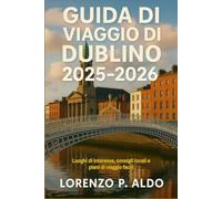 GUIDA DI VIAGGIO DI DUBLINO 2025-2026: Luoghi di interesse, consigli locali e piani di viaggio facili