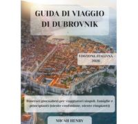 GUIDA DI VIAGGIO DI DUBROVNIK 2026: Itinerari giornalieri per viaggiatori singoli, famiglie e principianti (niente confusione, niente rimpianti)