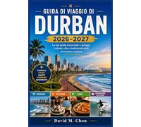 GUIDA DI VIAGGIO DI DURBAN 2026-2027: La tua guida essenziale a spiagge, cultura, cibo e indimenticabili avventure costiere