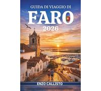 GUIDA DI VIAGGIO DI FARO 2026: Spiagge nascoste, passeggiate nel centro storico, avventure costiere, fughe su isole, locali tipici e consigli ... il gioiello dell'Algarve in Portogallo