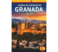 GUIDA DI VIAGGIO DI GRANADA 2026: Esplora palazzi moreschi, vicoli nascosti e l'autentica vita andalusa.