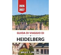 Guida di viaggio di Heidelberg 2026-2027: Rovine del castello, vicoli acciottolati, caffè studenteschi e passeggiate lungo il Neckar