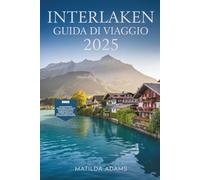 Guida di Viaggio di Interlaken 2025: Dove alloggiare, cosa fare, segreti locali e come esplorare le Alpi svizzere come un abitante del posto