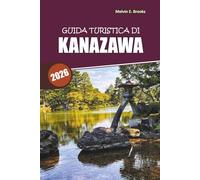 Guida di viaggio di Kanazawa 2026: Esplora luoghi iconici, gemme nascoste, ricchezze culturali e consigli economici in Giappone